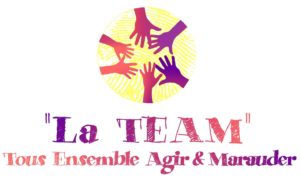 La TEAM – Tous Ensemble Agir et Marauder